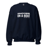 Lake Wawasee "Somewhere on a Boat" Unisex Sweatshirt - Bart's Water Sports